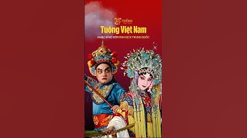 TUỒNG VIỆT NAM KHÁC GÌ SO VỚI KINH KỊCH TRUNG QUỐC