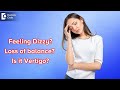 Feeling Dizzy |  Loss balance | Vertigo | Causes &amp; Treatment - Dr.Harihara Murthy | Doctors&#39; Circle