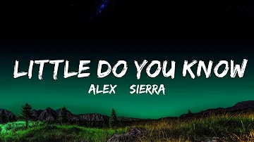 Alex & Sierra - Little Do You Know   Lyrics