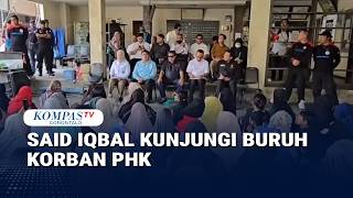 Said Iqbal Visits Workers Laid Off
