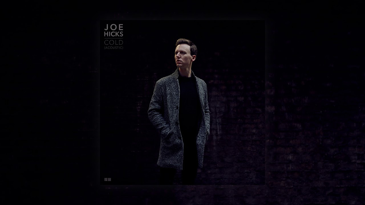 在 YouTube 上观看 Joe Hicks - Cold (Acoustic) - (Official Audio) 在 YouTube 上观看 Joe Hicks - Cold (Acoustic) - (Official Audio)