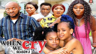 WHEN WE CRY (SEASON 3) {TRENDING NEW MOVIE} - 2021 LATEST NIGERIAN NOLLYWOOD MOVIES