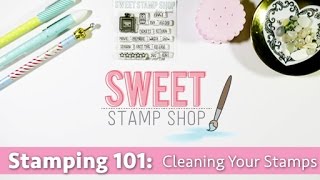 Stamping 101: Cleaning Your Stamps!