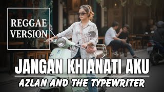 JANGAN KHIANATI AKU – Azlan And The Typewriter (Reggae Cover) | Dian Productions