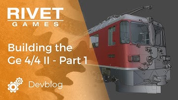 DEVBLOG | Building the Ge 4/4 II for TSW 2 | Part 1