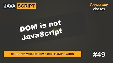 #49 DOM is not JavaScript | DOM & DOM Manipulation | A Complete JavaScript Course