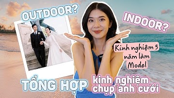 CHỤP ẢNH CƯỚI TRONG NHÀ NGOÀI TRỜI CẦN GÌ?? Breakdown chi phí đám cưới phần 1