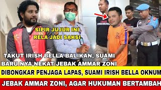 AKHIRNYA!! SUAMI IRISH BELLA DITANGKAP POLISI USAI TERBUKTI JEBAK AMMAR ZONI !! BAYAR PENJAGA LAPAS