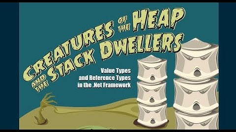 Waardetypen en referentietypen in het .Net Framework. (Creatures of the Heap & the Stack Dwellers)
