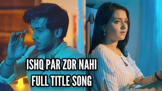 Ishq Par Zor Nahi Full Title Song