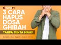 3 Cara Menghapus Dosa Ghibah Tanpa Minta Maaf - Ustadz Johan Saputra Halim, M.H.I. - Ceramah Singkat