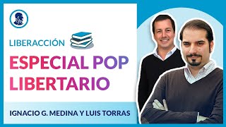 LiberAcción 2020 - Especial Pop Libertario con Ignacio G  Medina y Luis Torras