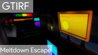 Gtirf Meltdown Escape