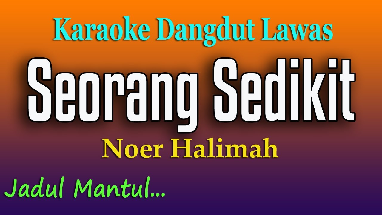 SEORANG SEDIKIT - KARAOKE DANGDUT LAWAS - NOER HALIMAH
