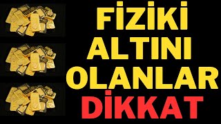 FİZİKİ ALTINI OLANLAR DİKKAT ! YENİ ÖNLEMLER. ALTIN YORUMLARI