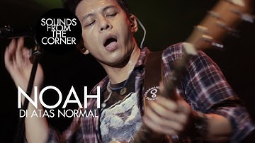 NOAH - Di Atas Normal | Sounds From The Corner Live #4