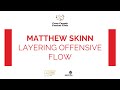 Matthew Skinn - Layering Basketball Offensive Flow