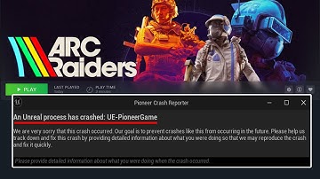 ARC Raiders Playtest repareren: Unreal-proces is gecrasht: UE-PioneerGame-fout