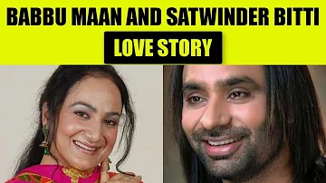 Babbu Maan and Satwinder Bitti Love Story