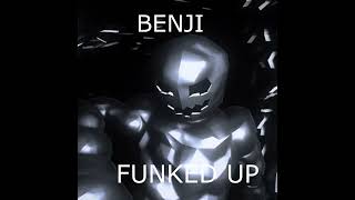 BENJI- FUNKED UP