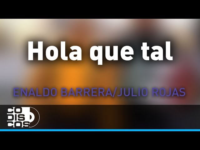 Ver Hola Que Tal, Enaldo Barrera y Julio Rojas - Audio no YouTube Ver Hola Que Tal, Enaldo Barrera y Julio Rojas - Audio no YouTube