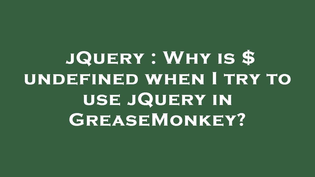 jquery-why-is-undefined-when-i-try-to-use-jquery-in-greasemonkey