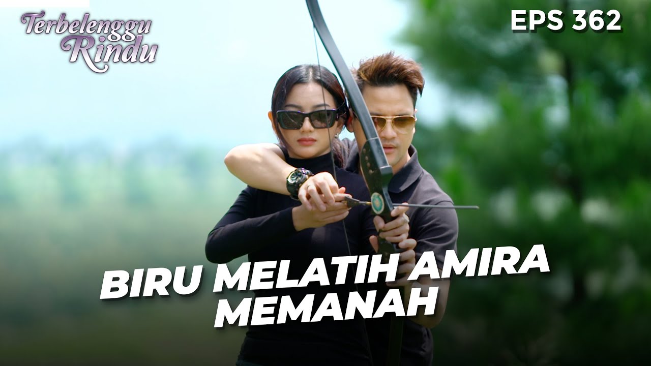 AMIRA TERKEJUT! Biru Kasih Pelatihan Spesial Saat Memanah!  |TERBELENGGU RINDU | EPS. 362 (3/3)