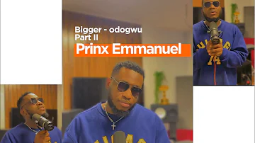 Prinx Emmanuel - Bigger (odogwu) II orchestra version