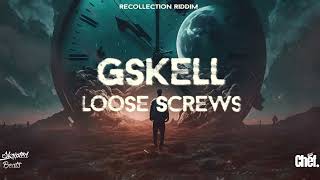 Gskell 12k - Loose Screws (Recollection Riddim)