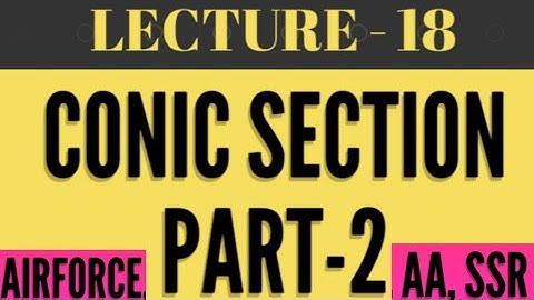 Airforce, aa, ssr, nda lecture-18 conic section part-2