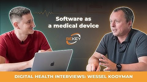 Software as a Medical Device. Digital Health Interviews: Wessel Kooyman