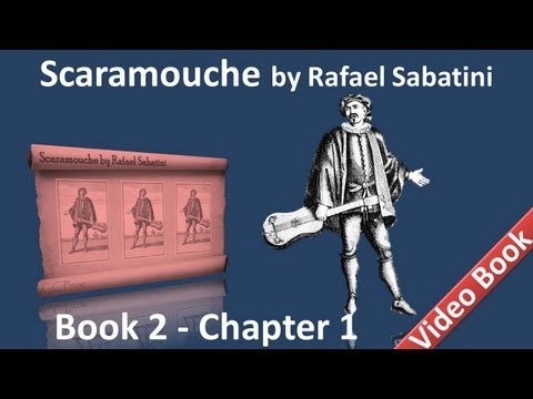 Book 2 - Chapter 01 - Scaramouche by Rafael Sabatini