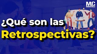 Aprende sobre &quot;Las Retrospectivas&quot;: ¡Descubre por qué son tan importantes!