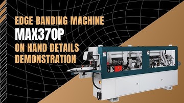 OAV Edge Banding Machine｜ MAX 370P On Hand Details Demonstration