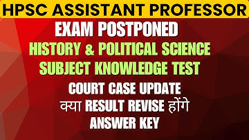 HPSC Assistant Professor Exam Postponed/ Result Revise/Court Case/Answer Key Update His. Pol. Sc.