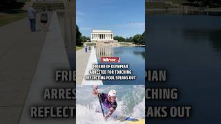 Friend of Olympian arrested at Reflecting Pool speaks out