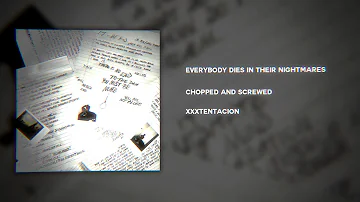 xxxtentacion - Everybody Dies In Their Nightmares (Chopped and Screwed)