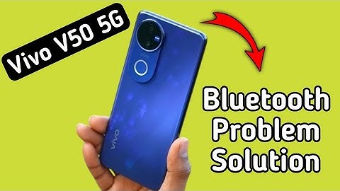 Vivo V50 5G Bluetooth problem kaise solve kare, how to solve Bluetooth problem in vivo, reset blueto