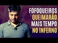 FOFOQUEIROS queimarão mais tempo no inferno - Leandro Quadros - IASD