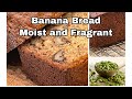 Moist and Fragrant Banana Bread