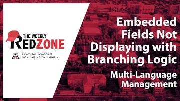 REDZone - Embedded Fields Not Displaying with Branching Logic (Multi-Language Management)