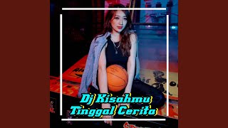 DJ KISAHMU TINGGAL CERITA