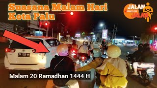 Kota Palu 2023 - Kondisi Jalanan di Malam Hari Saat Ramadhan