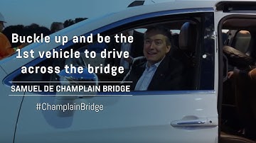 Samuel De Champlain Bridge: Buckle up and be the 1st vehicle to drive across the bridge