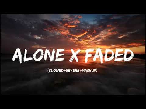 Alone X Faded (slow and reverb mashup) Song