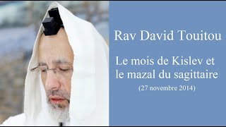 Rav David Touitou - Le mois de Kislev et le mazal du sagittaire