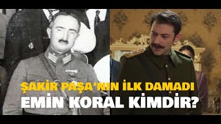 Şakir Paşanın Damadı Mehmet Emin Koral Kimdir? Şakir Paşa Kızı Hakkiye Ve Eşi Emin Koralın Hayatı