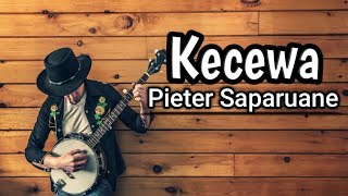 Kecewa - Pieter Saparuane | Music Cover Lirik