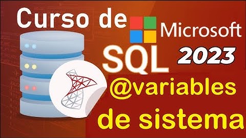 Curso de SQL Server 2021 desde cero | VARIABLES DE SISTEMA (video 73 )