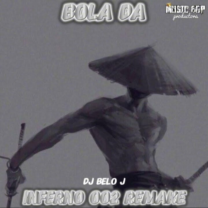 Bola Da Inferno 002 Remake ~DJ BELO J~